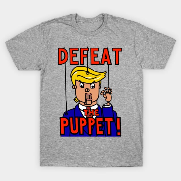 DEFEAT THE PUPPET! T-Shirt by SignsOfResistance